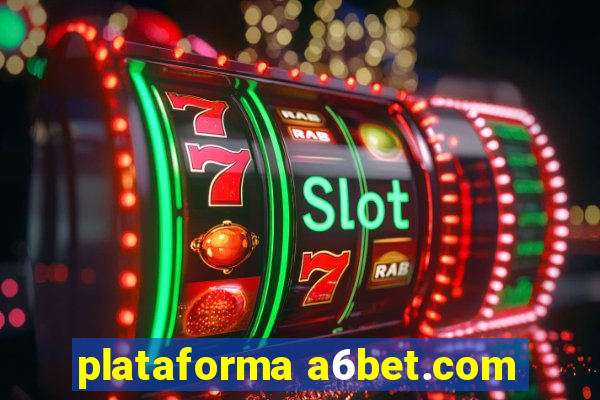 plataforma a6bet.com